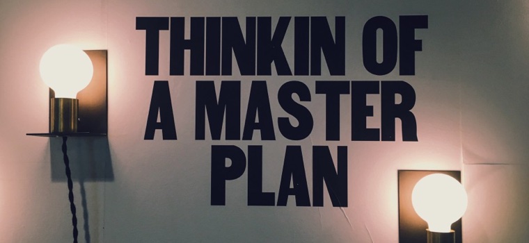 Thinkin of a master plan