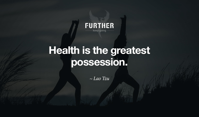 Health is the greatest possession. ~ Lao Tzu