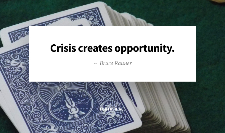 Crisis creates opportunity. ~ Bruce Rauner