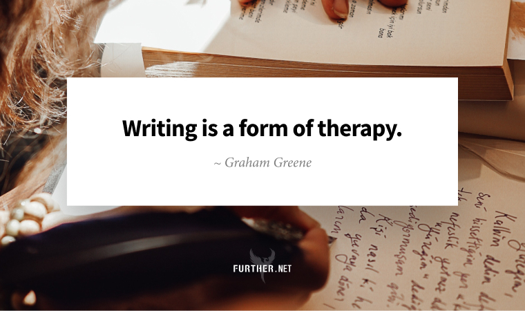 Writing is a form of therapy. ~ Graham Greene